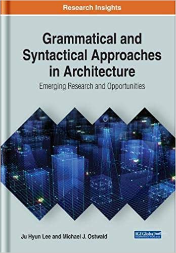 Grammatical and Syntactical Approaches in Architecture:  Emerging Research and Opportunities (Advances in Systems Analysis, Software Engineering, and High Performance Computing)